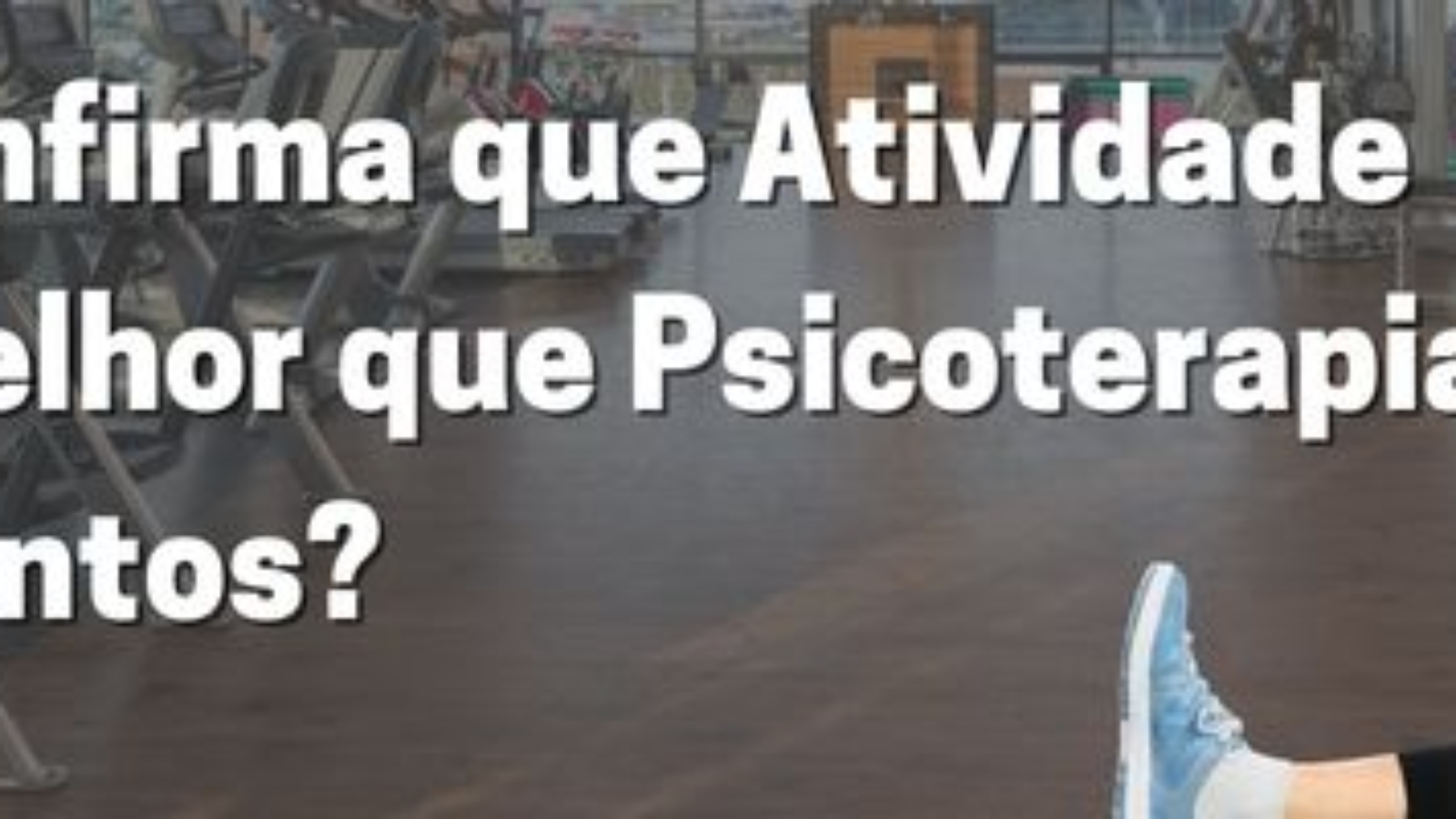 Atividade física, psicoterapia e medicação